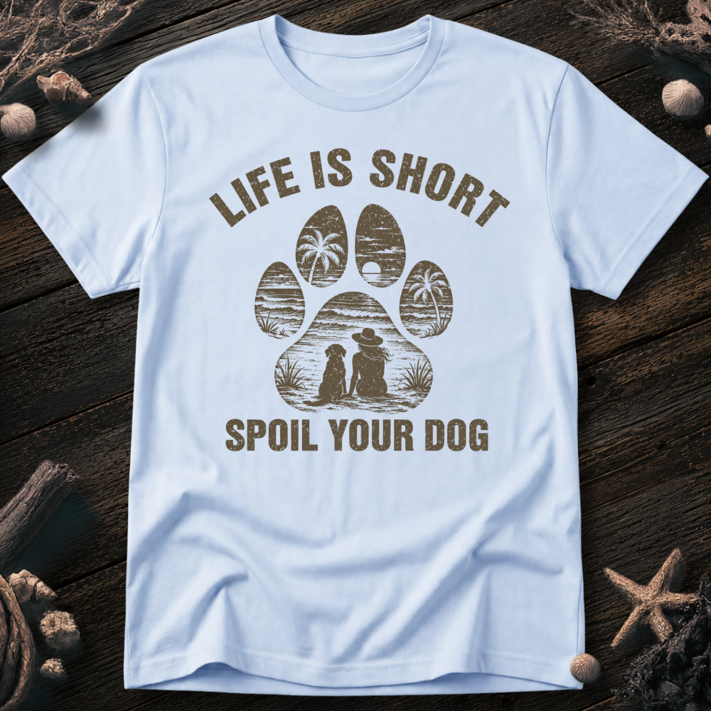 Spoil Your Dog T-Shirt