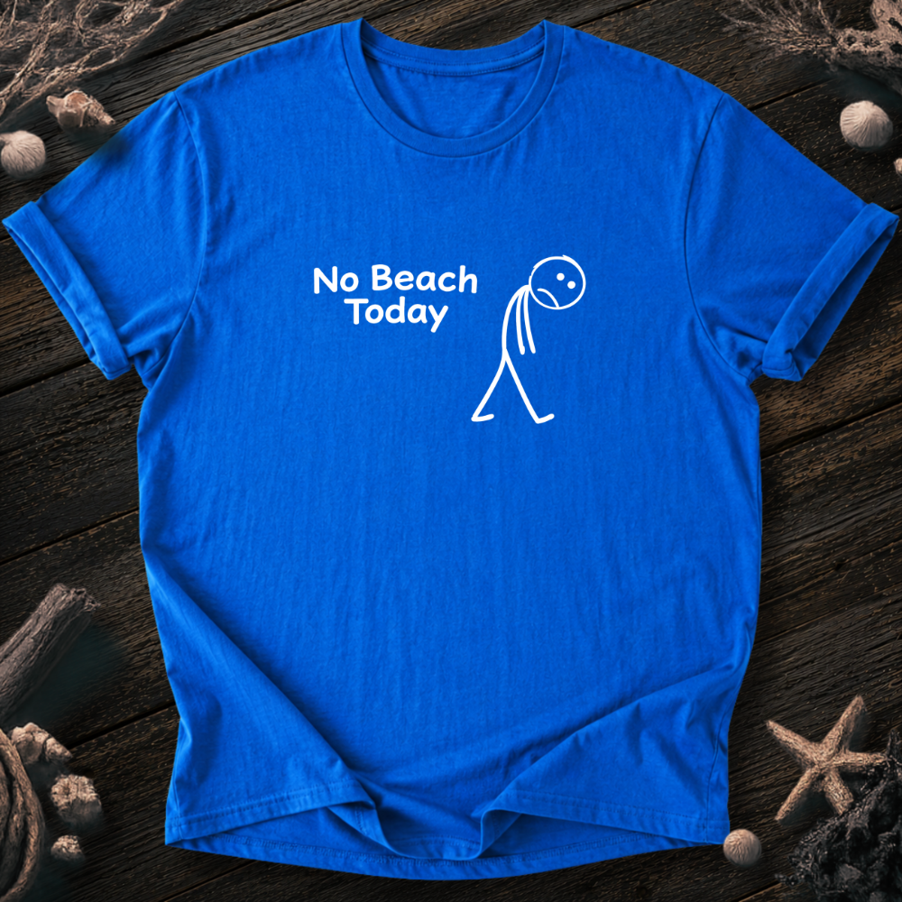 No Beach Today T-Shirt