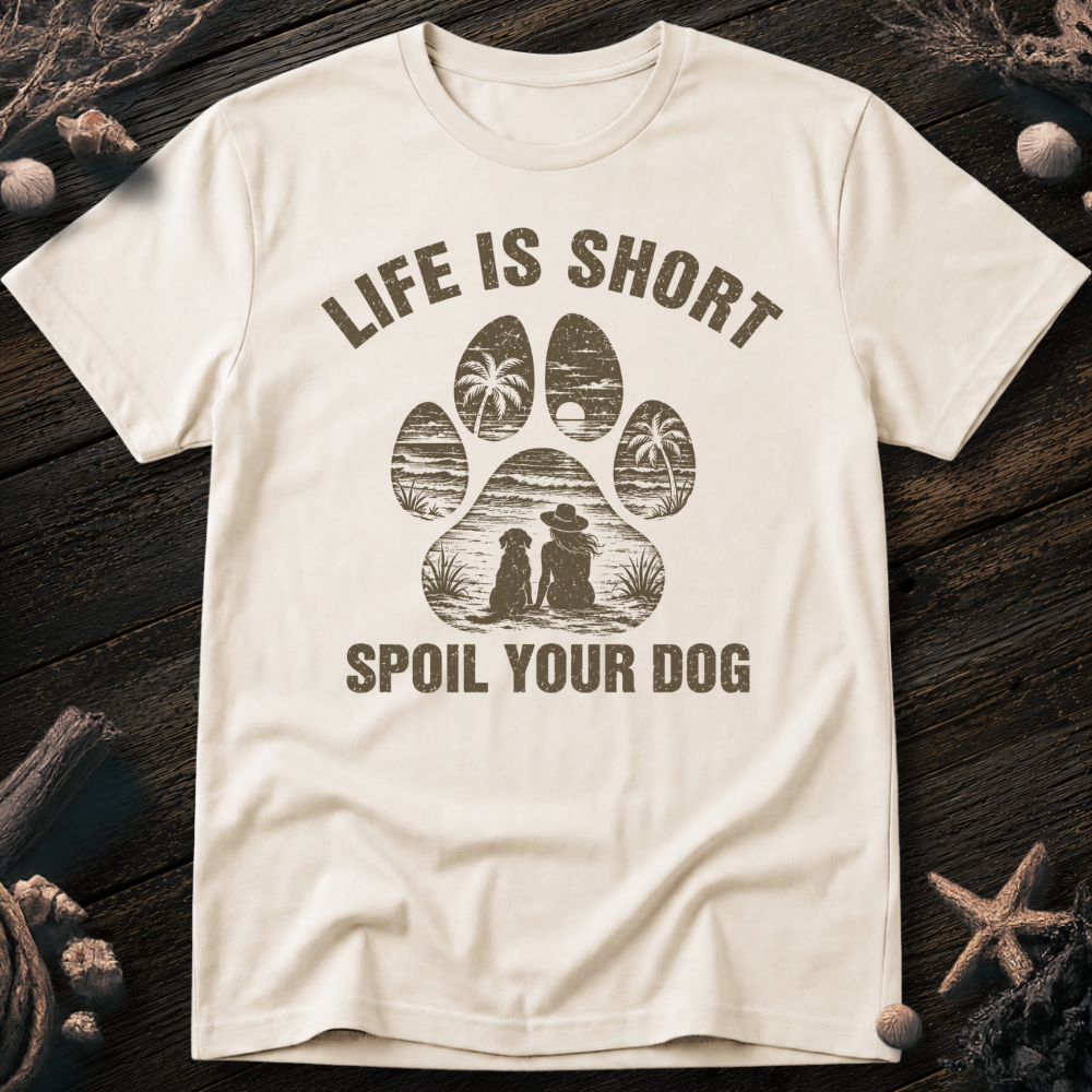 Spoil Your Dog T-Shirt