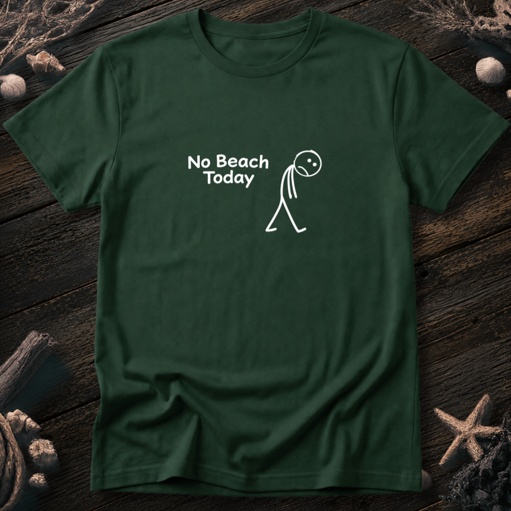No Beach Today T-Shirt
