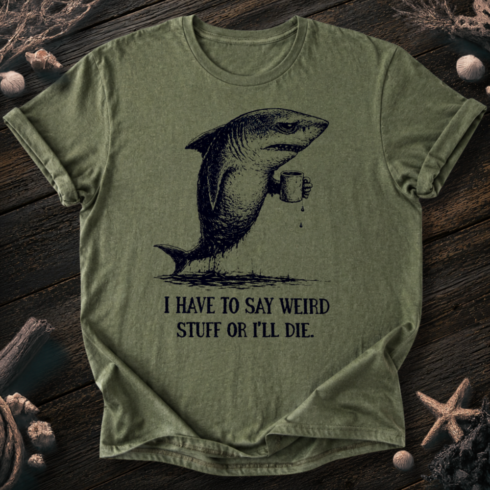 I Say Weird Stuff T-Shirt