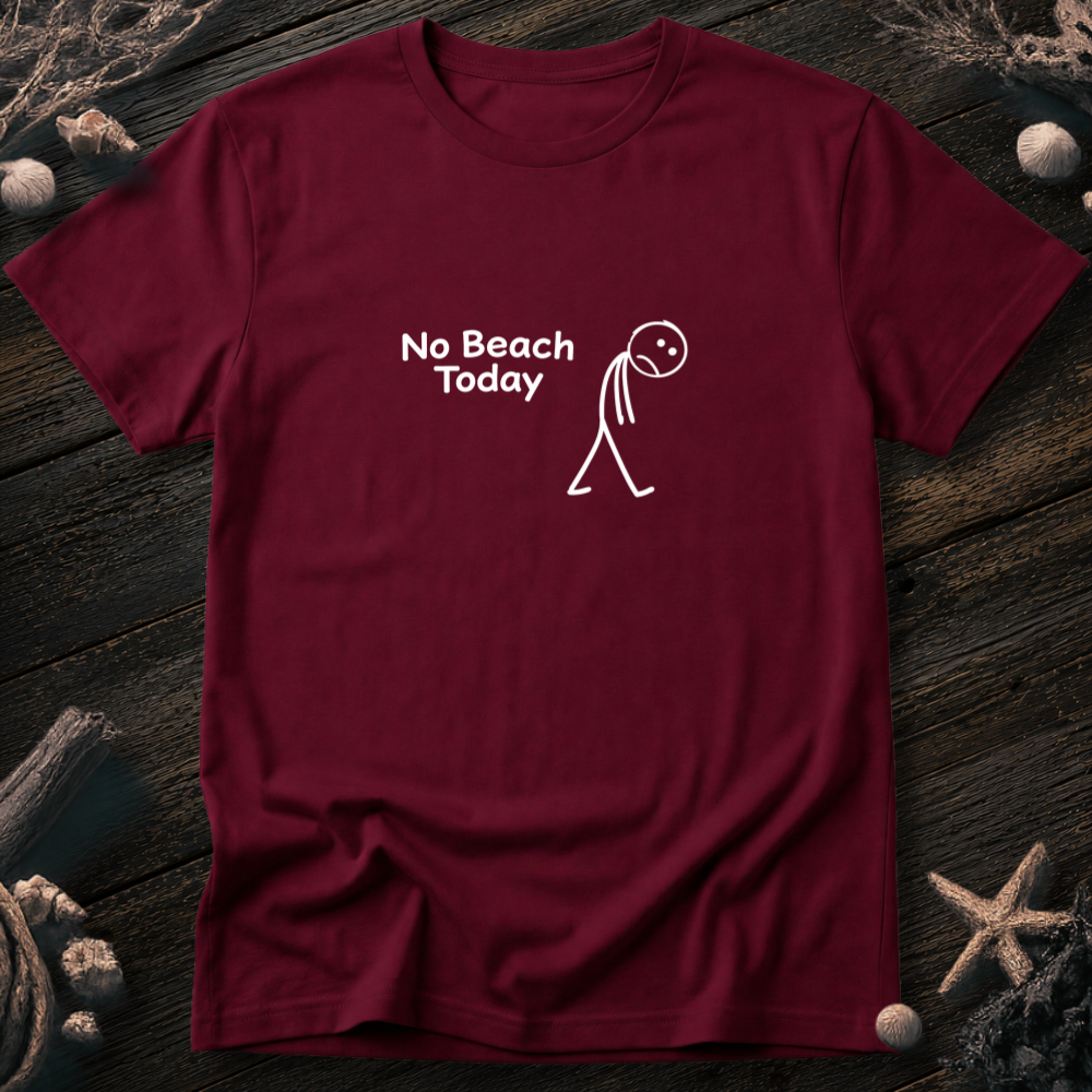 No Beach Today T-Shirt