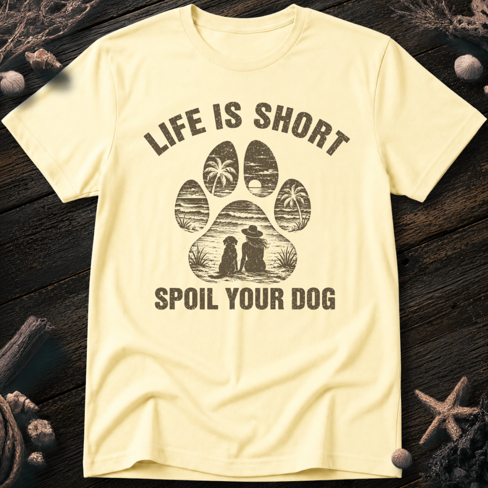 Spoil Your Dog T-Shirt