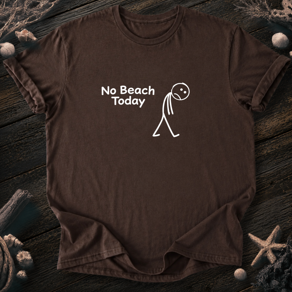 No Beach Today T-Shirt