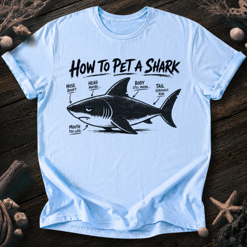 How To Pet a Shark T-Shirt