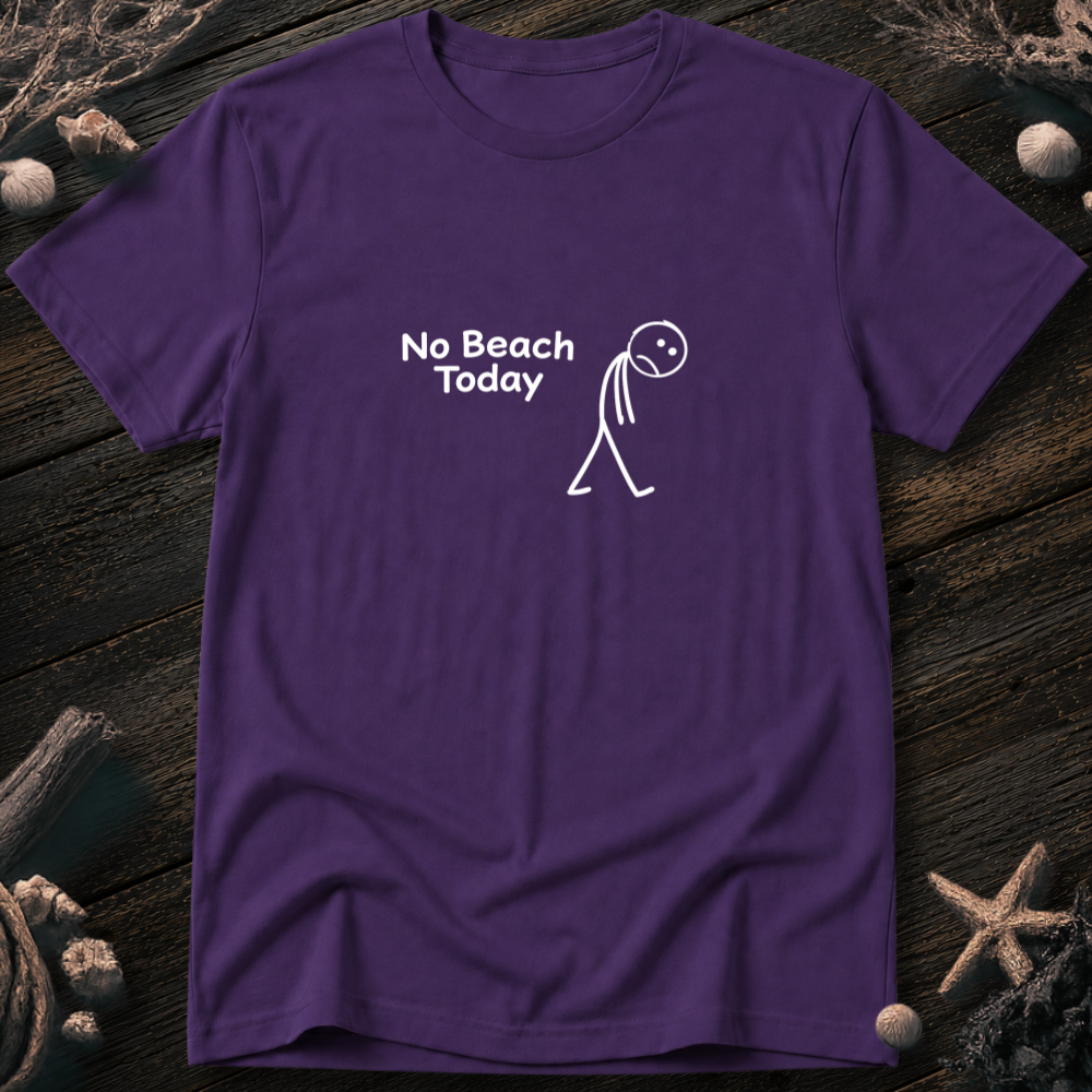 No Beach Today T-Shirt