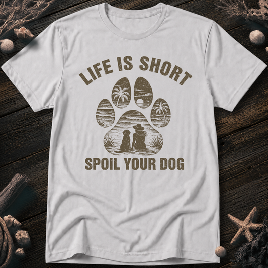 Spoil Your Dog T-Shirt
