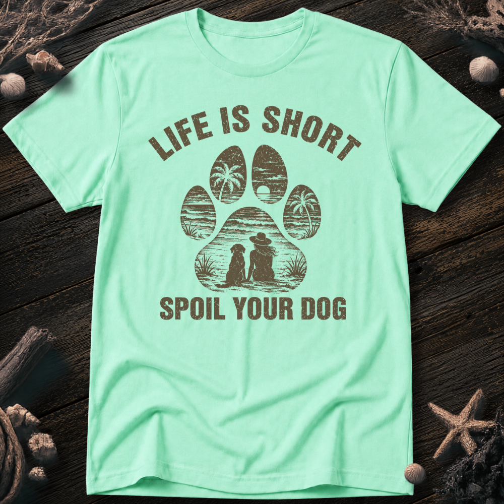 Spoil Your Dog T-Shirt