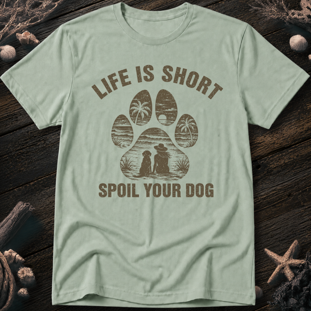 Spoil Your Dog T-Shirt